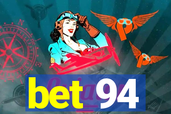 bet 94